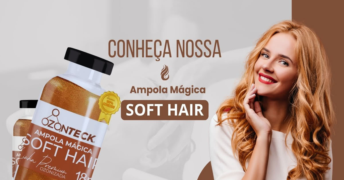 Ampola Mágica Soft Hair Ozonizada, A Solução Para Cabelos Extremamente Danificados – Ozonteck