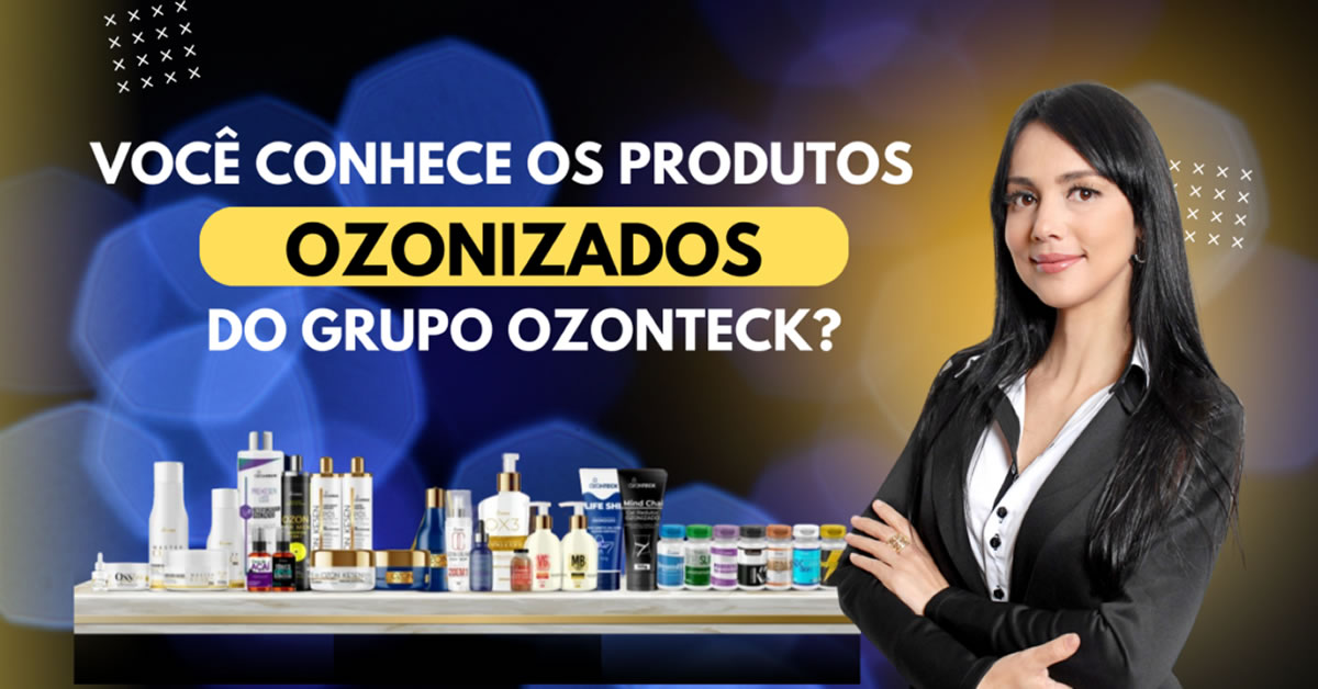 Produtos ozonteck - seja um consultor da ozonteck em qualquer lugar do mundo