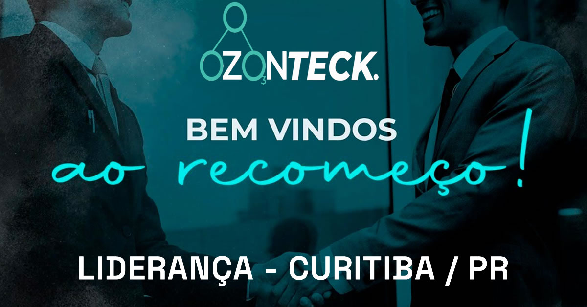 Liderança Ozonteck em Curitiba - Venha fazer parte da equipe de consultores e clientes da Ozonteck