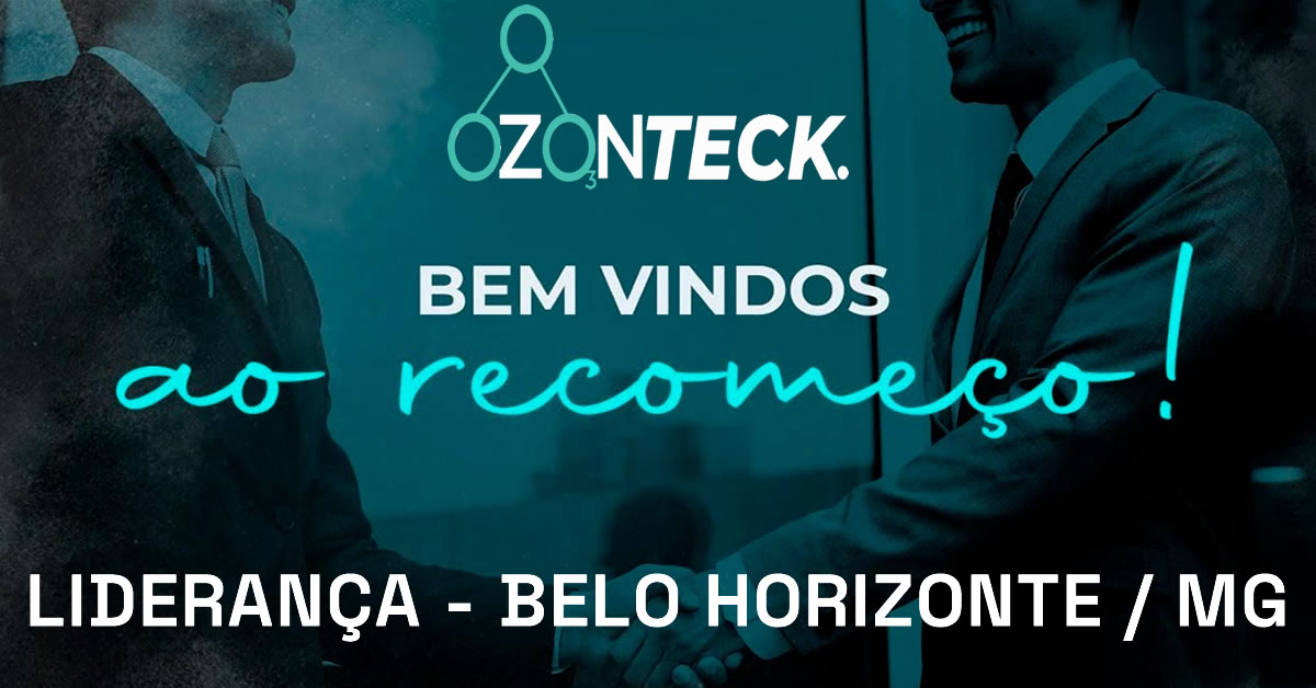 Liderança Ozonteck no Belo Horizonte - Venha fazer parte da equipe de consultores e clientes da Ozonteck