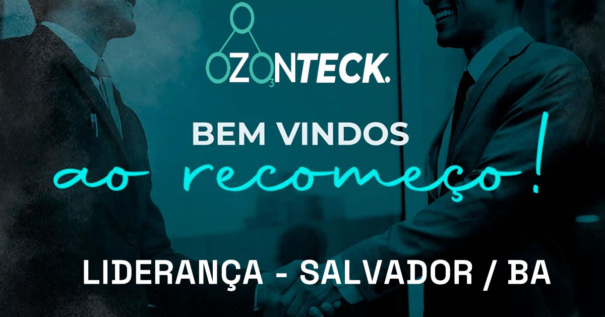 Liderança Ozonteck no Salvador - Venha fazer parte da equipe de consultores e clientes da Ozonteck