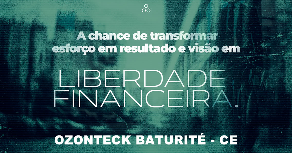 Liderança Ozonteck no Baturité - Venha fazer parte da equipe de consultores e clientes da Ozonteck